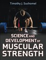 Science and Development of Muscular Strength - Timothy J. Suchomel - 9781718223660