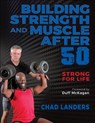 Building Strength and Muscle After 50 - Chad Landers - 9781718223882