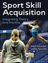 Sport Skill Acquisition - Dave Collins ; Jamie Taylor - 9781718225794