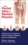 The Pocket Atlas of Skeletal Muscles - Chris Jarmey - 9781718226951