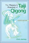 The Theory and Practice of Taiji Qigong - Chris Jarmey - 9781718231009