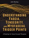 Understanding Fascia, Tensegrity, and Myofascial Trigger Points - John Sharkey - 9781718237506