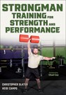 Strongman Training for Strength and Performance - Christopher Slater ; Heidi Campo - 9781718240025