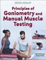 Principles of Goniometry and Manual Muscle Testing - Abigail Shelley - 9781718241084