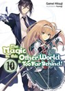 The Magic in this Other World is Too Far Behind! Volume 10 (Light Novel) - Gamei Hitsuji ; Hikoki Hikoki ; Yunagi - 9781718354098