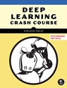 Deep Learning Crash Course - Giovanni Volpe ; Benjamin Midtvedt ; Jesus Pineda - 9781718503922