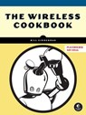 The Wireless Cookbook - Bill Zimmerman - 9781718504363
