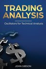 Trading analysis: Oscillators for Technical analysis - John Gibson - 9781718660908