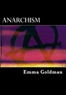 Anarchism - Emma Goldman - 9781718754539