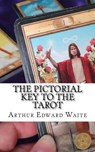 The Pictorial Key To The Tarot - Arthur Edward Waite - 9781718981522