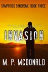 Invasion: A Post-Apocalyptic Survival Novel - M. P. McDonald - 9781719007801