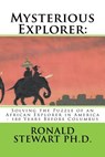 Mysterious Explorer: Solving the Puzzle of an African Explorer in America - 180 Years Before Columbus - Ronald Stewart Ph. D. - 9781719051736