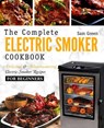Electric Smoker Cookbook: The Complete Electric Smoker Cookbook - Delicious and Mouthwatering Electric Smoker Recipes For Beginners - Sam Green - 9781719143790
