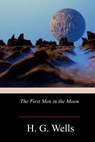 The First Men in the Moon - H. G. Wells - 9781719253918