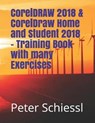 CorelDRAW 2018 & CorelDraw Home and Student 2018 - Training Book with many Exercises - SCHIESSL,  Peter - 9781719884143