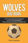 Wolverhampton Wanderers Quiz Book - Chris Carpenter - 9781719895408