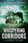 Whispering Corridors - Ambrose Ibsen - 9781720075240