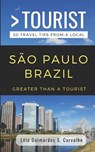 Greater Than a Tourist- Sao Paulo Brazil - Greater Than a Tourist ; Leia Guimaraes S Carvalho - 9781720194804