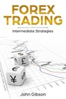 Forex Trading: Intermediate Strategies - John Gibson - 9781720304364