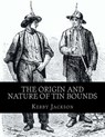 The Origin and Nature of Tin Bounds: or; Mining Rights of the Cornish Tin Miners - Kerby Jackson - 9781720550181