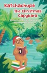 Katchachupe The Christmas Capybara - K. Patrick Manning - 9781721726233