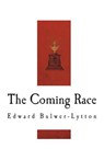 The Coming Race: Vril, The Power of the Coming Race - Edward Bulwer Lytton Lytton - 9781721735570