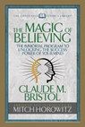 The Magic of Believing (Condensed Classics) - Claude M. Bristol ; Mitch Horowitz - 9781722500573