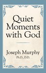 Quiet Moments with God - Dr. Joseph Murphy - 9781722501372