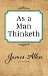 As a Man Thinketh - James Allen - 9781722502492