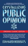 Crystallizing Public Opinion (Original Classic Edition) - Edward Bernays - 9781722502805