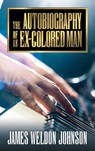 The Autobiography of an Ex-Colored Man - James Weldon Johnson - 9781722504687