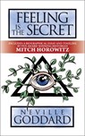 Feeling is the Secret - Neville Goddard ; Mitch Horowitz - 9781722505493