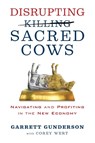 Disrupting Sacred Cows - Garrett B. Gunderson - 9781722505684