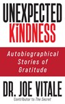 Unexpected Kindness - Dr. Joe Vitale - 9781722506698