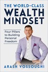 The World Class Wealth Mindset - Arash Vossoughi - 9781722506803