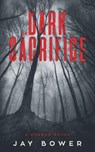 The Dark Sacrifice: A Horror Novel - Jay Bower - 9781722844714