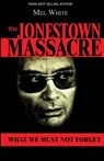 The Jonestown Massacre: What We Must Not Forget - Mel White - 9781723141843
