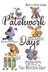 Patchwork Days - Black and White Version - Sue Messruther - 9781724251428