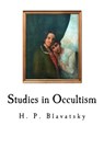 Studies in Occultism: A Series of Reprints from the Writings - H. P. Blavatsky - 9781724599797