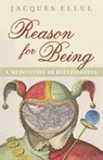 Reason for Being - Jacques Ellul - 9781725251892