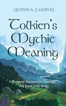 Tolkien's Mythic Meaning - Quinn A. J. Gervel - 9781725271999