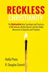 Reckless Christianity - Holly Pivec ; R. Douglas Geivett - 9781725272408
