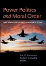 Power Politics and Moral Order - Eric D Patterson ; Robert J Joustra - 9781725278844