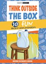 Think Outside the Box: 10 Fun Projects Using Engineering - Scientific American Editors - 9781725350694