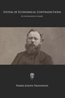System of Economical Contradictions: Or, the Philosophy of Misery - Benjamin Ricketson Tucker - 9781725566767