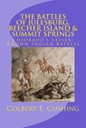 The Battles of Julesburg, Beecher Island, & Summit Springs: Colorado's Lesser-Known Indian Battles - Colbert E. Cushing - 9781725670532