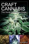 Craft Cannabis: The Home Cultivation Guide - Paul Roberts - 9781725673113