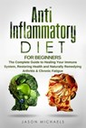 Anti-Inflammatory Diet for Beginners - Jason Michaels - 9781726223096