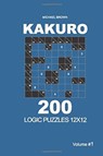 Kakuro - 200 Logic Puzzles 12x12 (Volume 1) - Michael Brown - 9781726436526