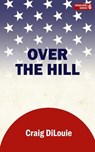 Over the Hill: a novel of the Pacific War - Craig Dilouie - 9781727400434